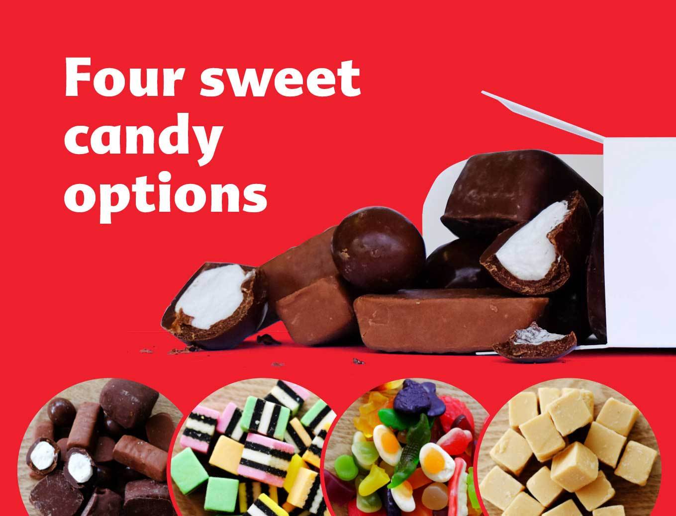 Four sweet candy options to choose from <br>